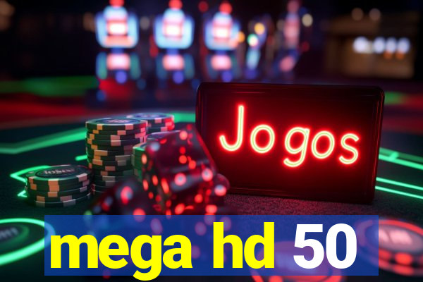 mega hd 50